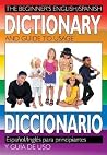 The Beginner's English/Spanish Dictionary and Guide to Useage