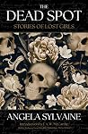 The Dead Spot - Stories of Lost Girls
