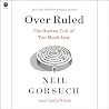 Over Ruled - The Human Toll of Too Much Law