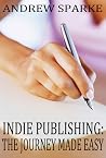 Indie Publishing - The Journey Made Easy