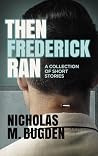 Then Frederick Ran
