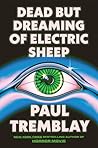 Dead But Dreaming of Electric Sheep
