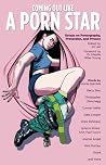 Coming Out Like a Porn Star - Essays on Pornography, Protection, and Privacy