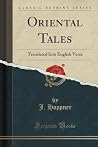 Oriental Tales Translated Into English Verse