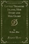 Little Treasure Island, Her Story and Her Glory