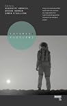Futures and Fictions - Essays and Conversations that Explore Alternative Narratives and Image Worlds that Might Be Pitched Against the Impasses of our Neo-Liberal Present