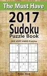 The Must Have 2017 Sudoku Puzzle Book - 200 VERY HARD Puzzles