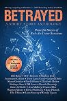 Betrayed - Powerful Stories of Kick-Ass Crime Survivors