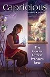Capricious - The Gender Diverse Pronouns Issue