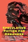 Speculative Fiction for Dreamers - A Latinx Anthology
