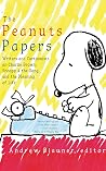 The Peanuts Papers - Writers and Cartoonists on Charlie Brown, Snoopy & the Gang, and the Meaning of Life