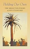 Holding Our Own - The Selected Poetry of Ann Stanford