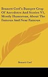 Bennett Cerf's Bumper Crop of Anecdotes and Stories V1, Mostly Humorous, about the Famous and Near Famous