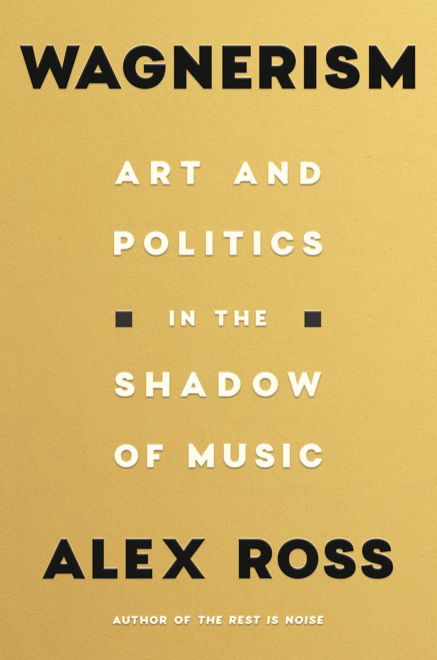 Wagnerism - Art and Politics in the Shadow of Music