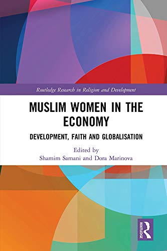 Muslim Women in the Economy - Development, Faith and Globalisation