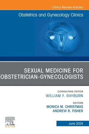 Sexual Medicine for Obstetrician-Gynecologists, An Issue of Obstetrics and Gynecology Clinics, E-Book