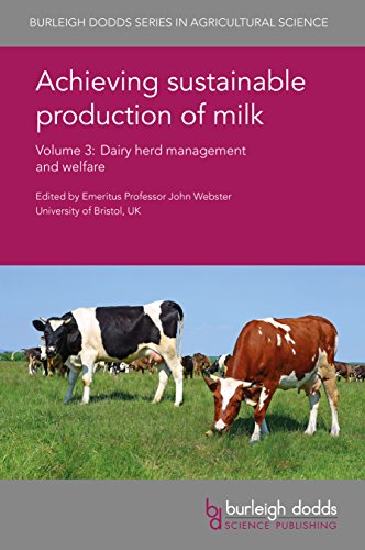 Achieving sustainable production of milk Volume 3 - Dairy herd management and welfare