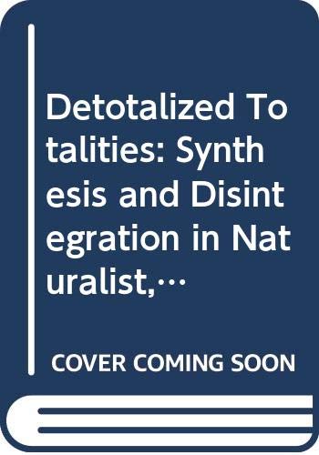 Detotalized Totalities - Synthesis and Disintegration in Naturalist, Existentialist and Socialist Fiction
