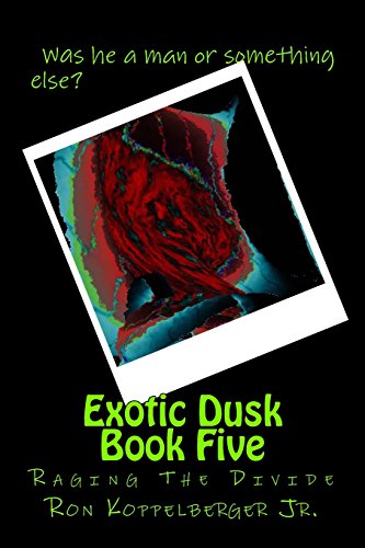 Exotic Dusk Book Five - Raging The Divide