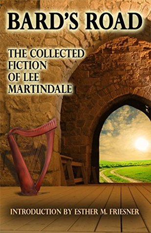 Bard's Road - The Collected Fiction of Lee Martindale