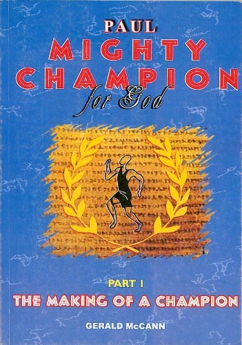 Paul, Mighty Champion for God, Book One, The Making of a Champion.