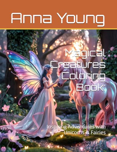 Magical Creatures Coloring Book. - Inspiring Adventures with Unicorns & Fairies