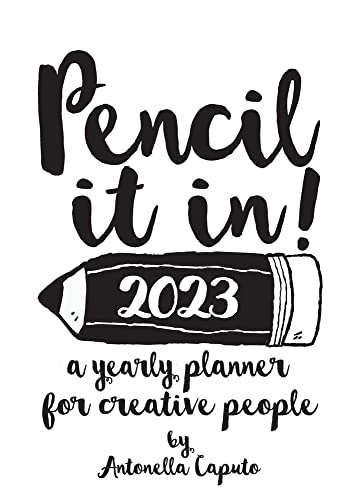 Pencil it in! 2023 - a yearly planner for creative people
