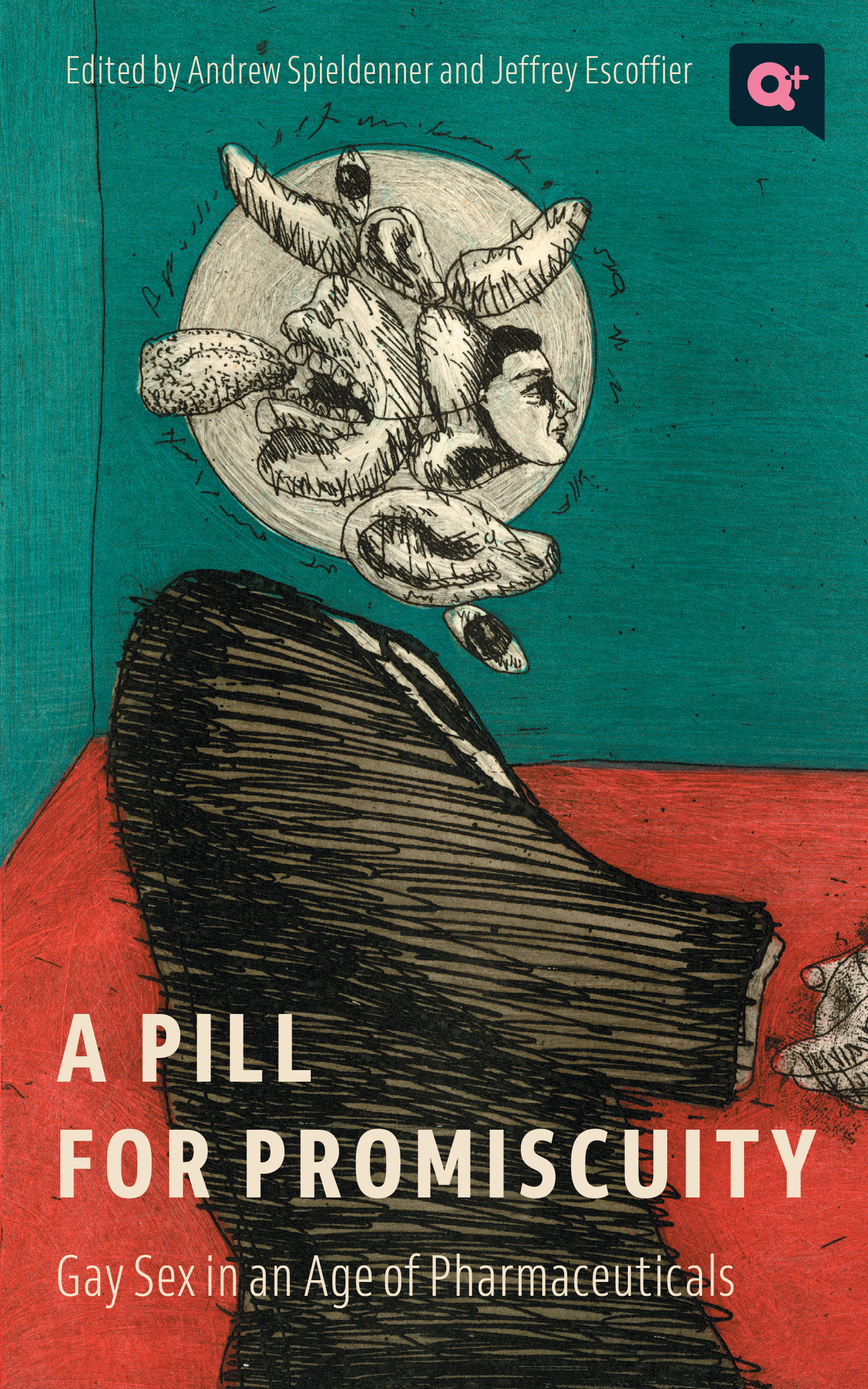 A Pill for Promiscuity. Gay Sex in an Age of Pharmaceuticals