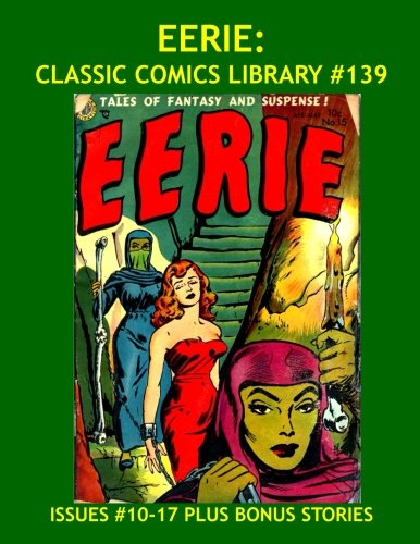Eerie. Classic Comics Library #139 - The Full 17-Issue Avon Series (1951-1954) In Two Giant Volumes (Part Two) - Over 350 Pages - All Stories - No Ads