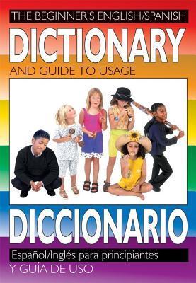 The Beginner's English/Spanish Dictionary and Guide to Useage