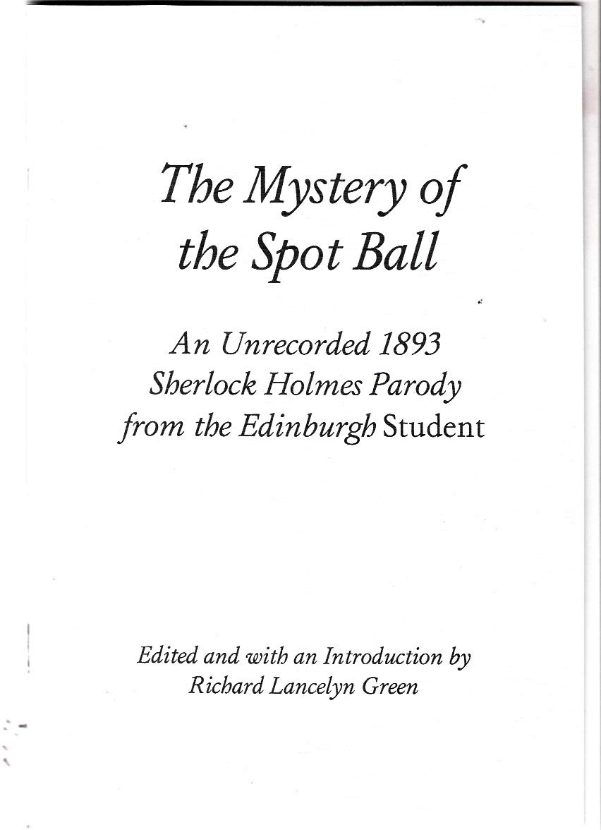 Mystery of the Spot Ball - An Unrecorded 1893 Sherlock Holmes Parody from the Edinburgh Student