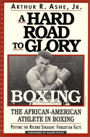A Hard Road To Glory. A History Of The African American Athlete - Boxing
