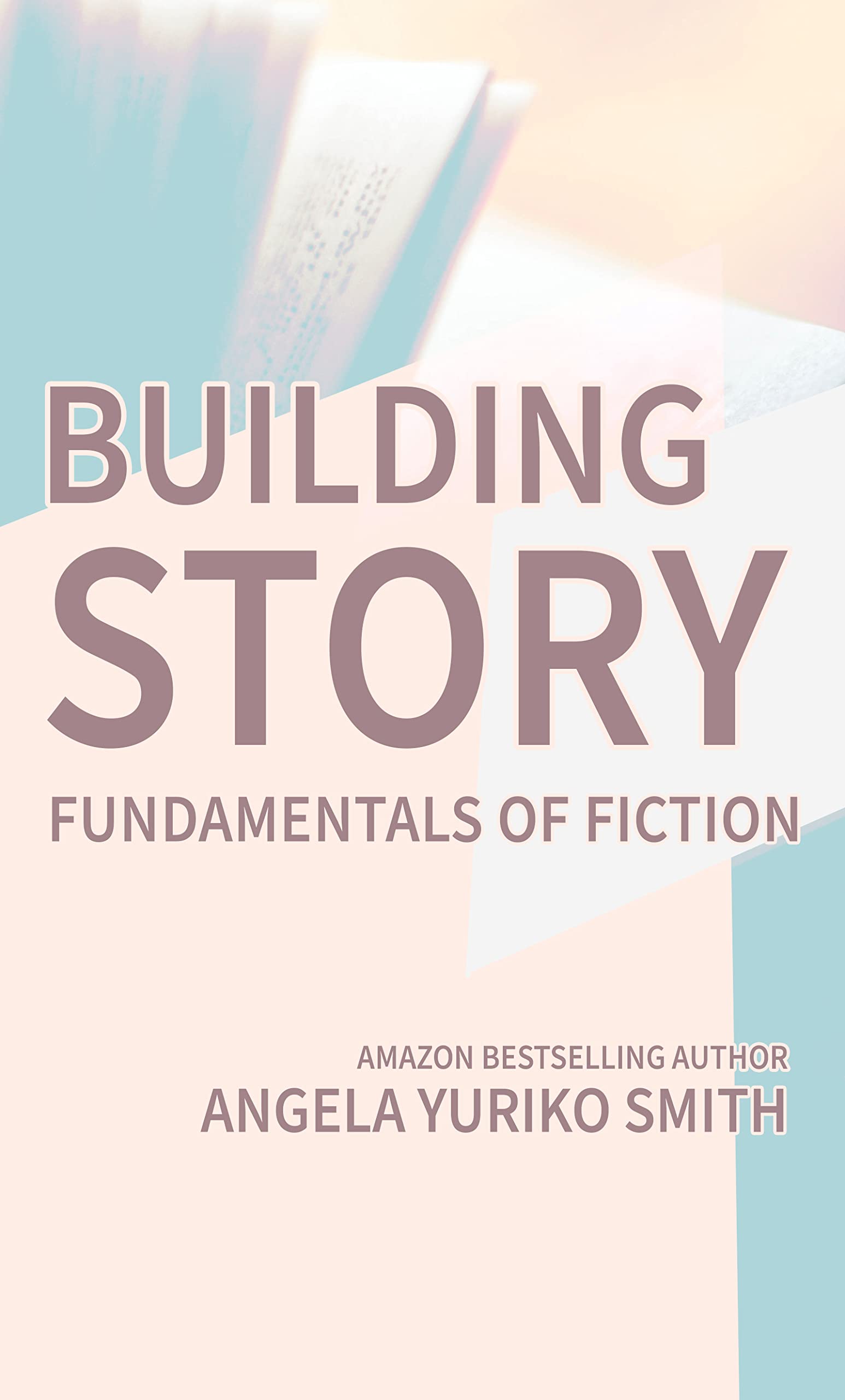 Building Story - A Guide to the Fundamentals of Fiction